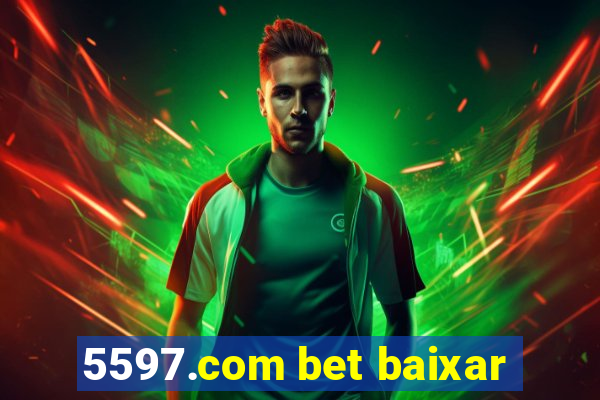 5597.com bet baixar